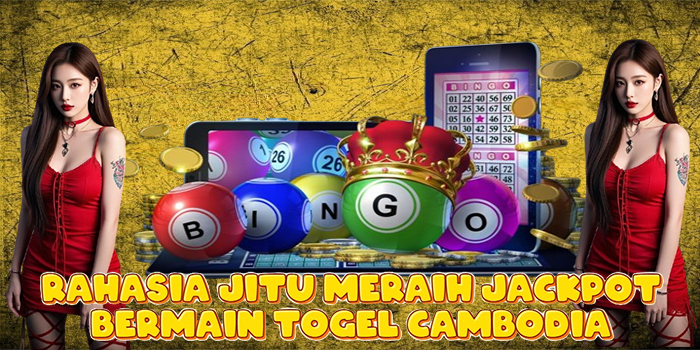 Rahasia Jitu Meraih Jackpot Bermain Togel Cambodia