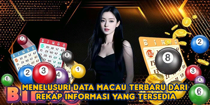 Menelusuri Data Macau Terbaru dari Rekap Informasi yang Tersedia